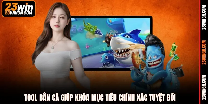 Tool bắn cá giúp khóa mục tiêu chính xác tuyệt đối 